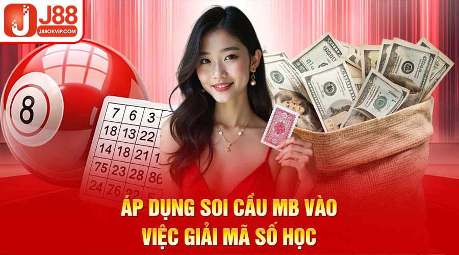 Giải Mã Số Học - Diễn Đàn Xổ Số Lớn Nhất Việt Nam 5 Áp dụng soi cầu MB vào việc giải mã số học