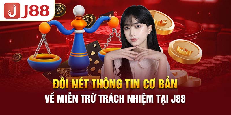 Miễn Trừ Trách Nhiệm J88 2 Thông tin về các trường hợp nhà cái sẽ được miễn trừ trách nhiệm