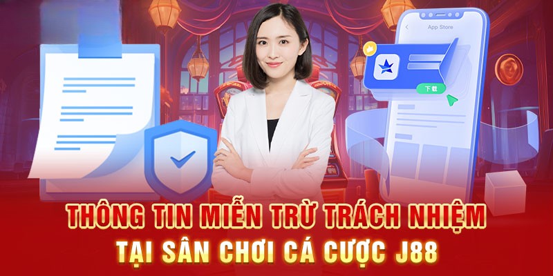 Miễn Trừ Trách Nhiệm J88 1 Áp dụng miễn trừ trách nhiệm J88 giúp bảo vệ quyền lợi đôi bên